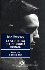 Ebook La scrittura dell'eternità dorata di Kerouac Jack edito da Mondadori