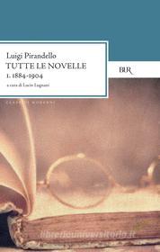Ebook Tutte le novelle (1884-1904) Vol. 1 di Pirandello Luigi edito da BUR