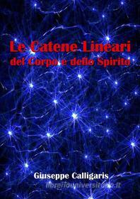 Ebook Le Catene Lineari del Corpo e dello Spirito di Giuseppe Calligaris edito da Stargatebook