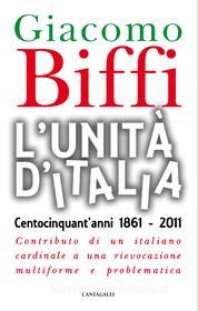 Ebook L'Unità d'Italia. Centocinquant'anni 1861-2011. di Giacomo Biffi edito da Edizioni Cantagalli