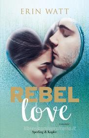 Ebook Rebel love (versione italiana) di Watt Erin edito da Sperling & Kupfer