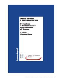 Ebook Medie imprese e sviluppo locale. Evoluzione e trasformazione dell'economia di Teramo di AA. VV. edito da Franco Angeli Edizioni