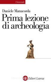 Ebook Prima lezione di archeologia di Daniele Manacorda edito da Editori Laterza