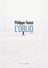 Ebook L'oblio di Forest Philippe edito da Fandango Libri