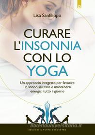 Ebook Curare l'insonnia con lo yoga di Lisa Sanfilippo edito da Edizioni Il Punto d'incontro