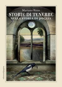 Ebook Storie di tenebre nella storia di Puglia di Rizzo Mariano edito da Edizioni di Pagina