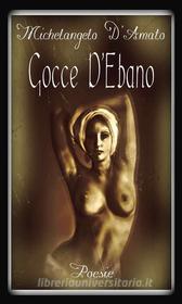 Ebook Gocce d'ebano di Michelangelo D'Amato edito da Youcanprint