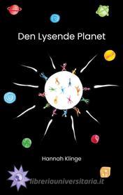 Ebook Den Lysende Planet di Hannah Klinge edito da Books on Demand