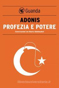 Ebook Profezia e potere di Houria Abdelouahed, Adonis edito da Guanda