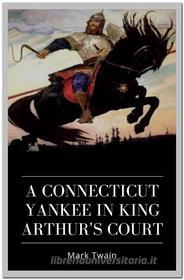 Ebook A Connecticut Yankee in King Arthur's Court di Mark twain edito da Qasim Idrees