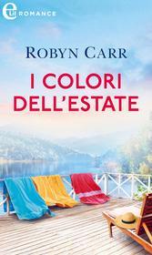 Ebook I colori dell'estate (eLit) di Robyn Carr edito da HaperCollins Italia
