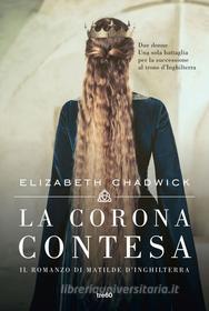 Ebook La corona contesa di Elizabeth Chadwick edito da Tre60
