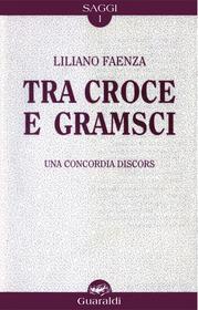 Ebook Tra Croce e Gramsci di Liliano Faenza edito da Guaraldi