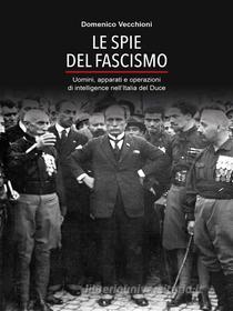 Ebook Le spie del fascismo di Domenico Vecchioni edito da Youcanprint Self-Publishing