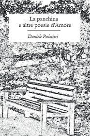 Ebook La panchina e altre poesie d’Amore di Daniele Palmieri edito da Youcanprint Self-Publishing