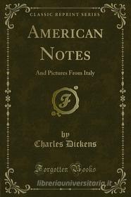 Ebook American Notes di Charles Dickens edito da Forgotten Books