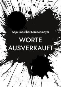 Ebook Worte ausverkauft di Anja Rabsilber-Staudenmeyer edito da Books on Demand