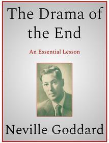 Ebook The Drama of the End di Neville Goddard edito da Andura Publishing