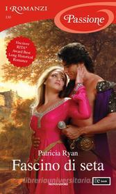 Ebook Fascino di seta (I Romanzi Passione) di Ryan Patricia edito da Mondadori