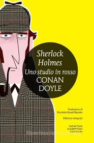 Ebook Sherlock Holmes. Uno studio in rosso di Conan Arthur Doyle edito da Newton Compton Editori