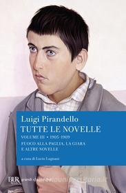 Ebook Tutte le novelle (1905-1909) Vol. 3 di Pirandello Luigi edito da BUR