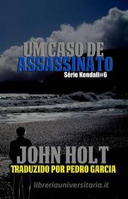 Ebook Um Caso De Assassinato di John Holt edito da Phoenix