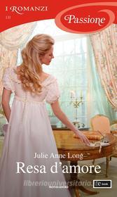 Ebook Resa d'amore (I Romanzi Passione) di Long Julie Anne edito da Mondadori