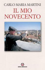 Ebook (Il) Mio Novecento di Carlo Maria Martini edito da Centro Ambrosiano