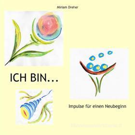 Ebook Ich bin... di Miriam Dreher edito da Books on Demand