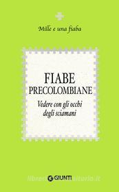 Ebook Fiabe precolombiane di AA.VV. edito da Giunti