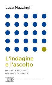 Ebook L' indagine e l'ascolto di Luca Mazzinghi edito da EDB - Edizioni Dehoniane Bologna