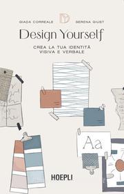Ebook Design Yourself di Giada Correale, Serena Giust edito da Hoepli