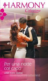 Ebook Per una notte col capo di Lynn Raye Harris edito da HarperCollins Italia