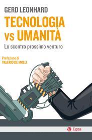 Ebook Tecnologia vs umanità di Gerd Leonhard edito da Egea