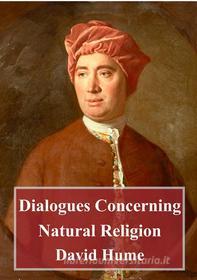 Ebook Dialogues Concerning Natural Religion di David Hume edito da Freeriver Publishing