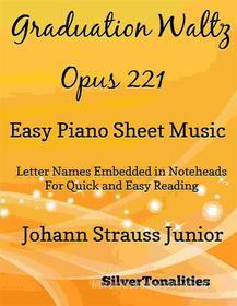 Ebook Graduation Waltz Opus 221 Easiest Piano Sheet Music di Silvertonalities edito da SilverTonalities