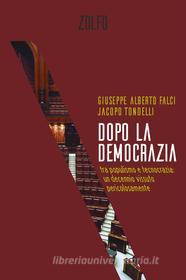 Ebook Dopo la democrazia di Tondelli Jacopo, Falci Giuseppe Alberto edito da Zolfo Editore