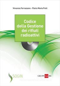 Ebook Codice della gestione dei rifiuti radioattivi di P.M. Putti, V. Ferrazzano edito da IlSole24Ore