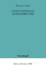 Ebook I Piani Individuali di Risparmio (PIR) di Eleonora Isaia edito da Franco Angeli Edizioni