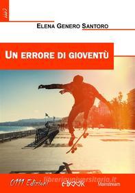 Ebook Un errore di gioventù di Elena Genero Santoro edito da 0111 Edizioni