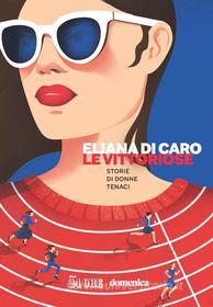Ebook Le vittoriose di Eliana Di Caro edito da IlSole24Ore Publishing and Digital