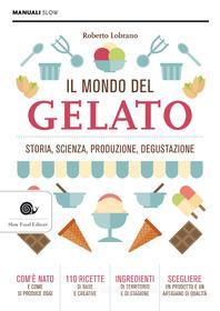Ebook Il mondo del gelato di Roberto Lobrano edito da Slow Food Editore