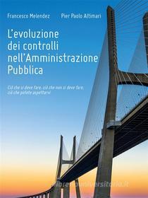 Ebook L’evoluzione dei controlli nell’Amministrazione Pubblica di Francesco Melendez, Pier Paolo Altimari edito da Youcanprint Self-Publishing