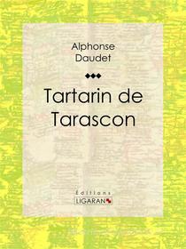 Ebook Tartarin de Tarascon di Alphonse Daudet, Ligaran edito da Ligaran