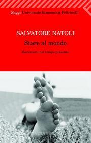 Ebook Stare al mondo di Salvatore Natoli edito da Feltrinelli Editore