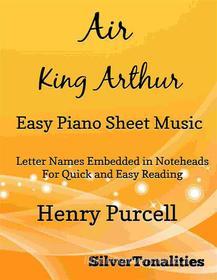 Ebook Air King Arthur Easy Piano Sheet Music di SilverTonalities edito da SilverTonalities