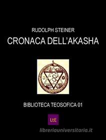 Ebook Cronaca dell'Akasha di Rudolph Steiner edito da latorre editore