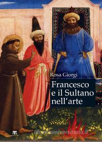 Ebook Francesco e il sultano nell'arte di Rosa Giorgi edito da Edizioni Terra Santa
