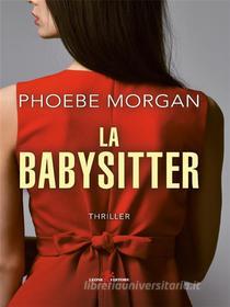 Ebook La babysitter di Phoebe Morgan edito da Leone Editore