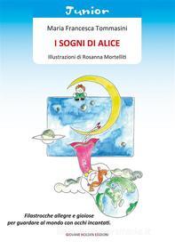Ebook I sogni di Alice di Maria Francesca Tommasini edito da Giovane Holden Edizioni